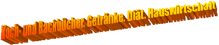 Koch- und Backb�cher. Getr�nke. Di�t. Hauswirtschaft