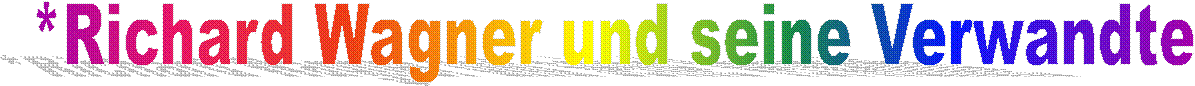*Richard Wagner und seine Verwandte